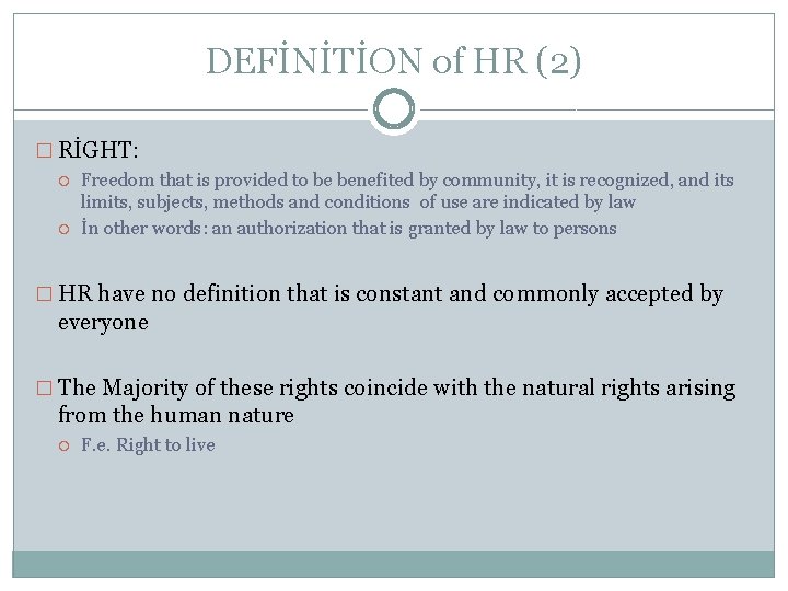 DEFİNİTİON of HR (2) � RİGHT: Freedom that is provided to be benefited by