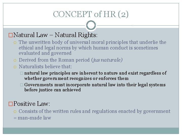 CONCEPT of HR (2) �Natural Law – Natural Rights: The unwritten body of universal