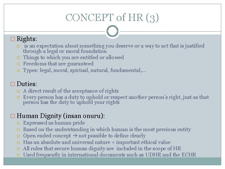 CONCEPT of HR (3) � Rights: is an expectation about something you deserve or