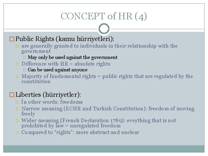 CONCEPT of HR (4) � Public Rights (kamu hürriyetleri): are generally granted to individuals
