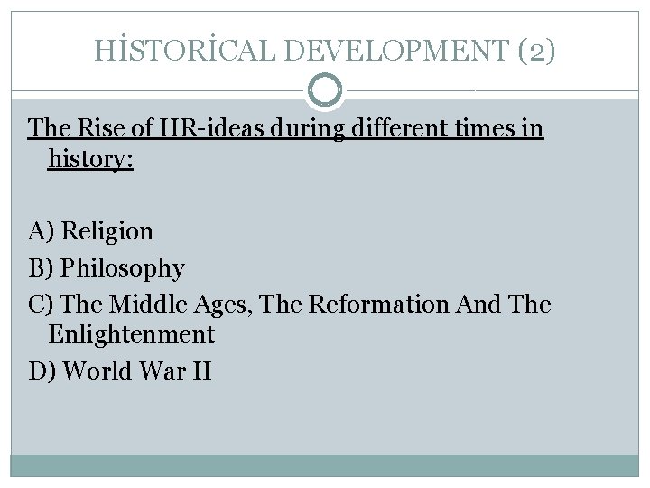 HİSTORİCAL DEVELOPMENT (2) The Rise of HR-ideas during different times in history: A) Religion