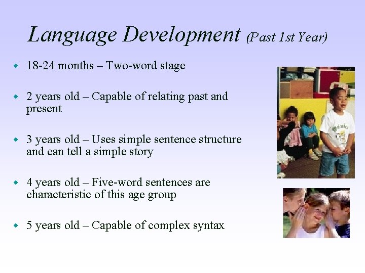 Language Development (Past 1 st Year) w 18 -24 months – Two-word stage w