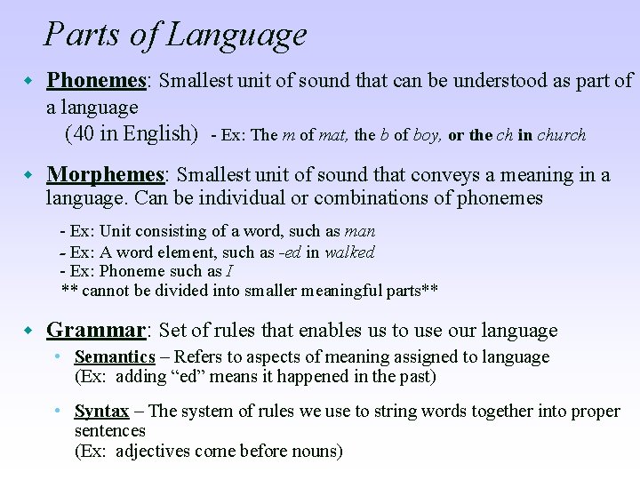 Parts of Language w Phonemes: Smallest unit of sound that can be understood as