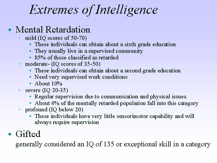 Extremes of Intelligence w Mental Retardation • mild (IQ scores of 50 -70) •