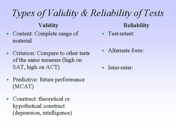 Types of Validity & Reliability of Tests Validity w Content: Complete range of material