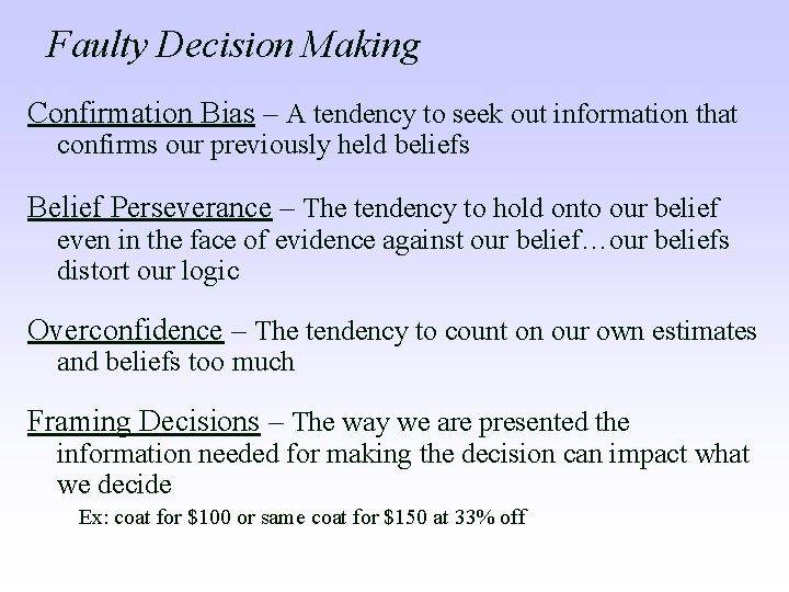 Faulty Decision Making Confirmation Bias – A tendency to seek out information that confirms