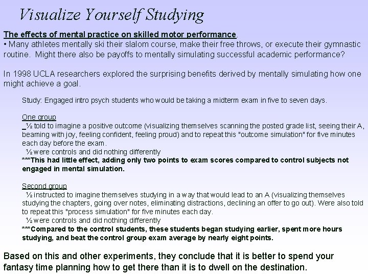 Visualize Yourself Studying The effects of mental practice on skilled motor performance. • Many