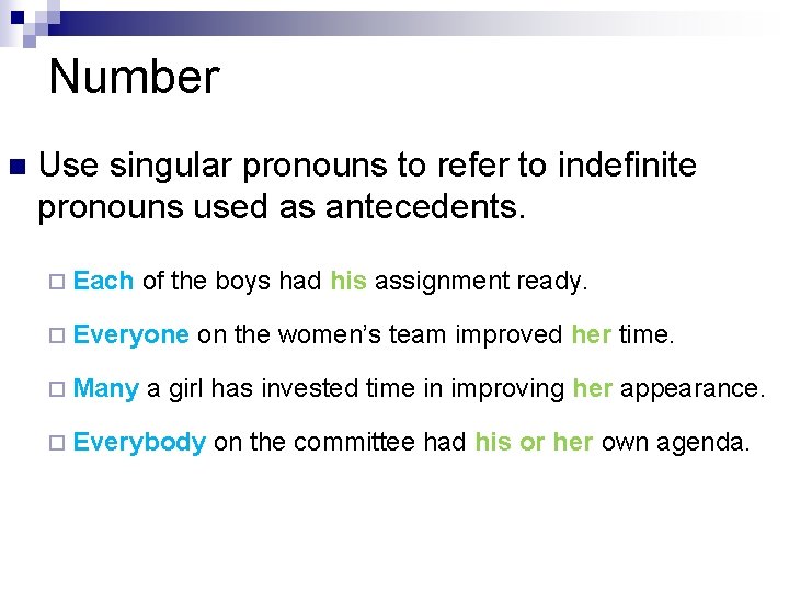 Number n Use singular pronouns to refer to indefinite pronouns used as antecedents. ¨