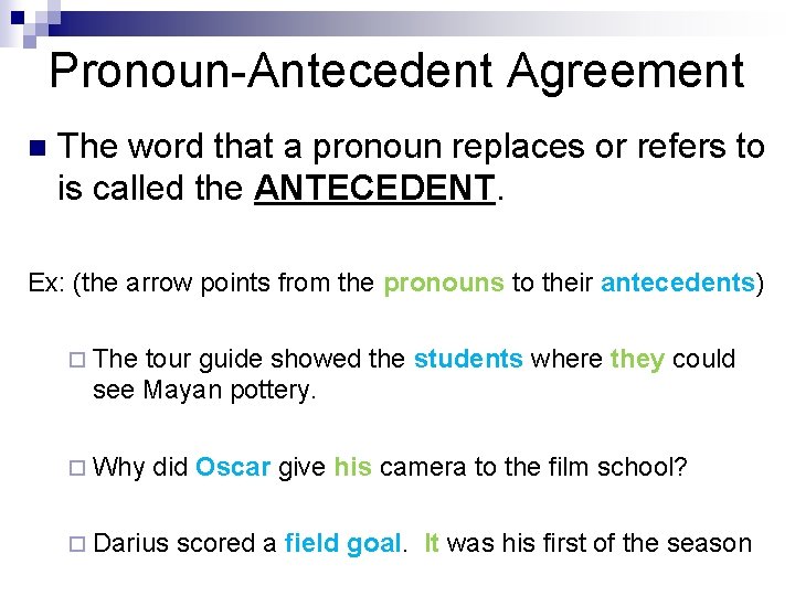 Pronoun-Antecedent Agreement n The word that a pronoun replaces or refers to is called