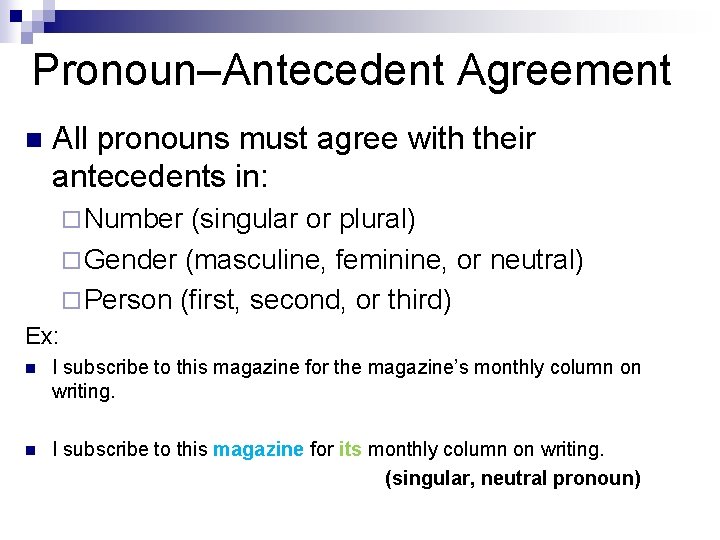 Pronoun–Antecedent Agreement n All pronouns must agree with their antecedents in: ¨ Number (singular