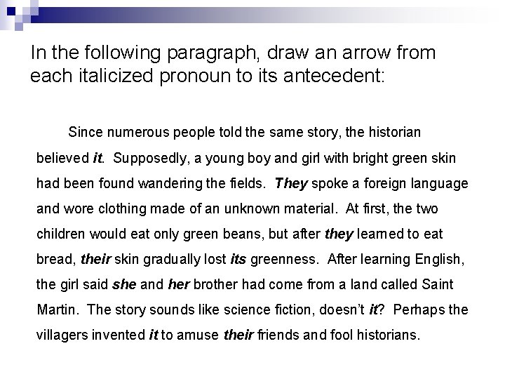 In the following paragraph, draw an arrow from each italicized pronoun to its antecedent: