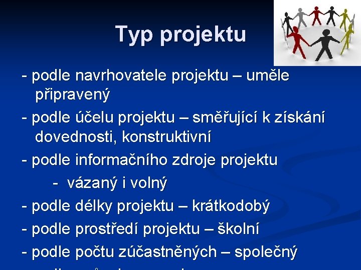 Typ projektu - podle navrhovatele projektu – uměle připravený - podle účelu projektu –