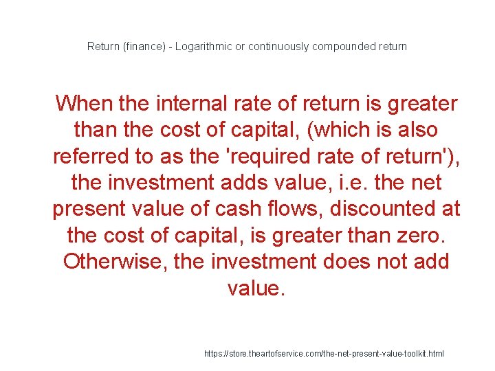 Return (finance) - Logarithmic or continuously compounded return 1 When the internal rate of