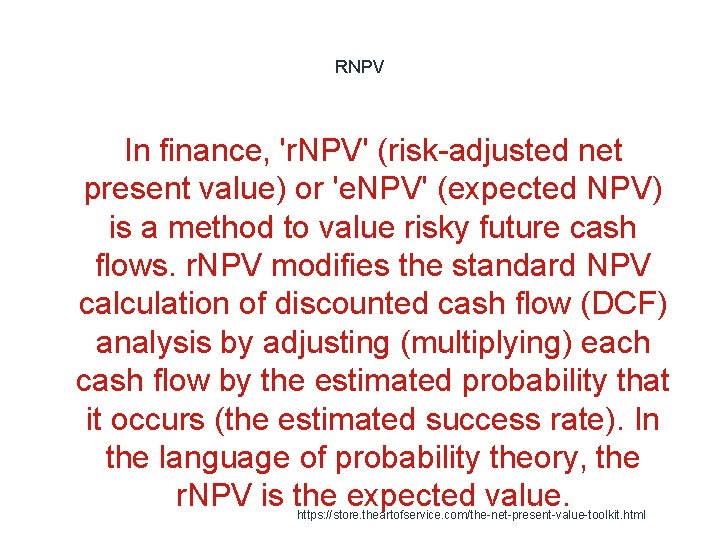 RNPV In finance, 'r. NPV' (risk-adjusted net present value) or 'e. NPV' (expected NPV)