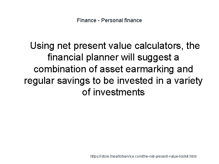 Finance - Personal finance 1 Using net present value calculators, the financial planner will