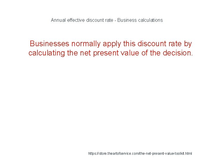 Annual effective discount rate - Business calculations 1 Businesses normally apply this discount rate