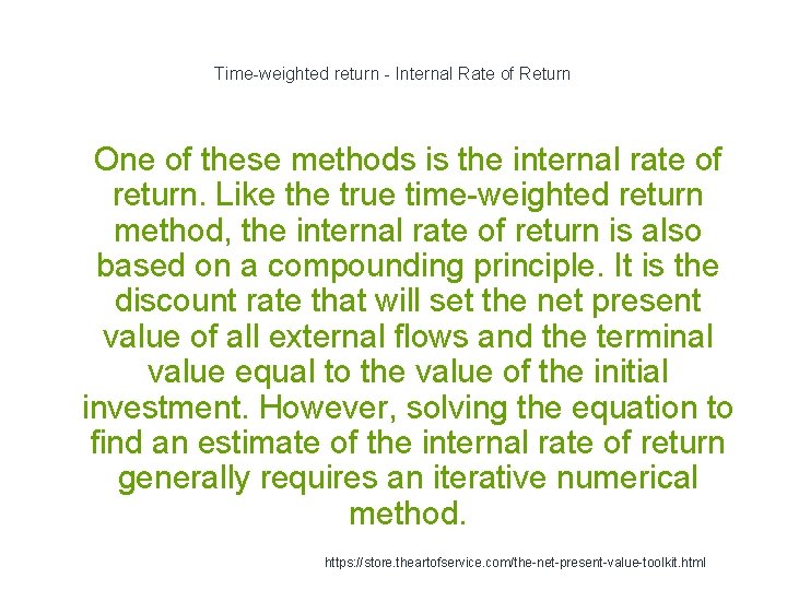 Time-weighted return - Internal Rate of Return 1 One of these methods is the