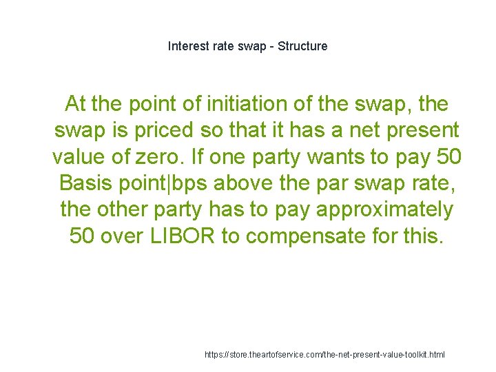 Interest rate swap - Structure 1 At the point of initiation of the swap,
