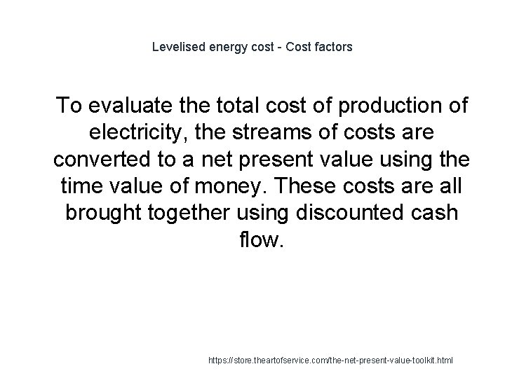Levelised energy cost - Cost factors 1 To evaluate the total cost of production