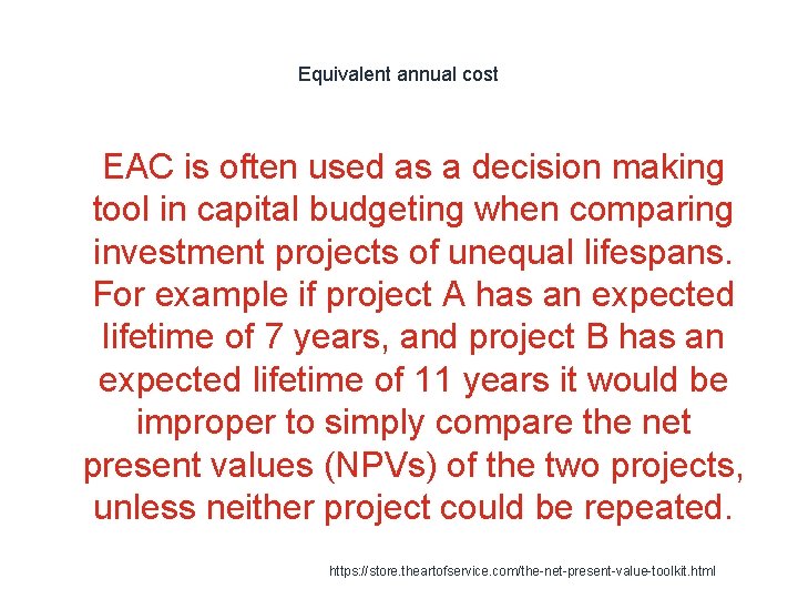 Equivalent annual cost 1 EAC is often used as a decision making tool in