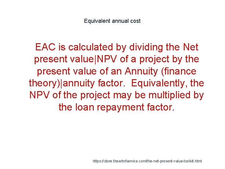 Equivalent annual cost 1 EAC is calculated by dividing the Net present value|NPV of