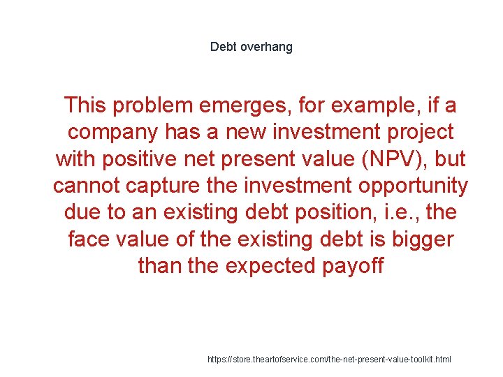 Debt overhang 1 This problem emerges, for example, if a company has a new