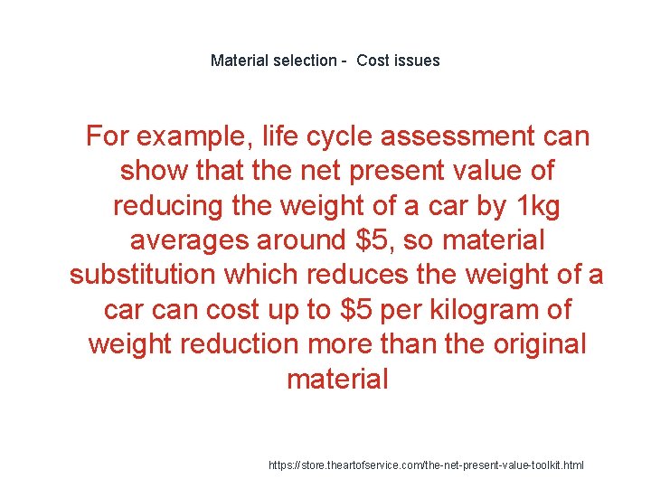 Material selection - Cost issues 1 For example, life cycle assessment can show that