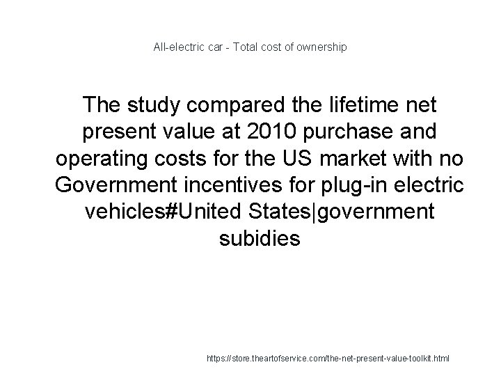 All-electric car - Total cost of ownership The study compared the lifetime net present