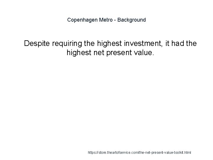 Copenhagen Metro - Background 1 Despite requiring the highest investment, it had the highest
