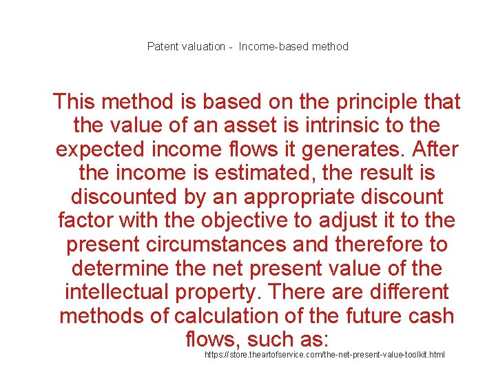 Patent valuation - Income-based method 1 This method is based on the principle that