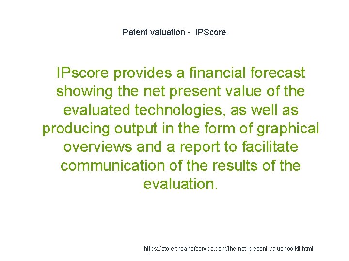 Patent valuation - IPScore IPscore provides a financial forecast showing the net present value