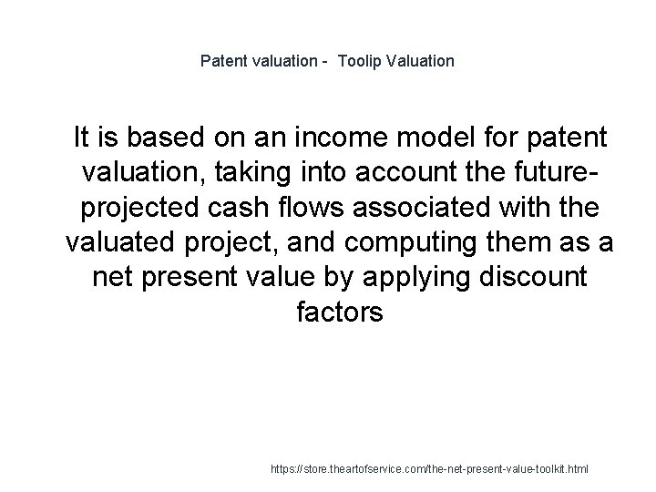 Patent valuation - Toolip Valuation 1 It is based on an income model for