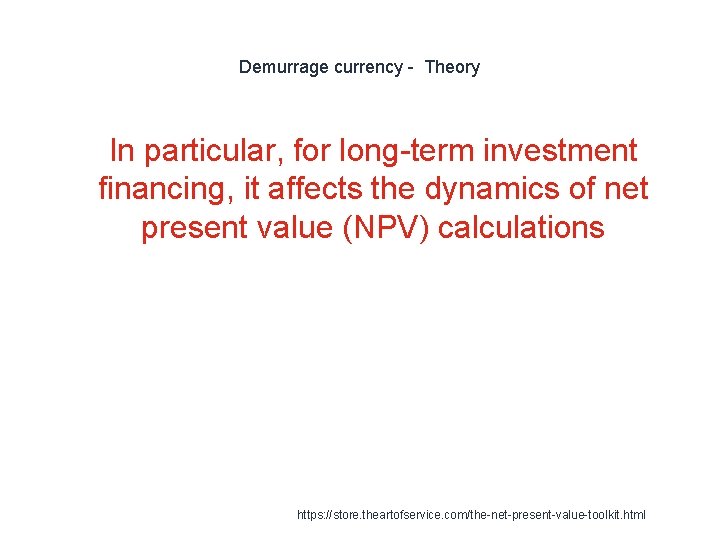 Demurrage currency - Theory 1 In particular, for long-term investment financing, it affects the