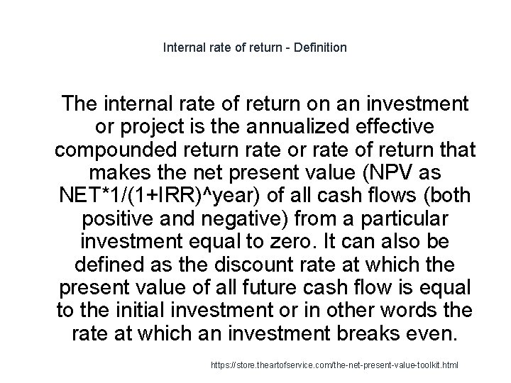 Internal rate of return - Definition 1 The internal rate of return on an