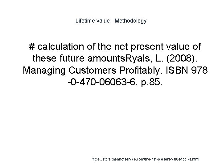 Lifetime value - Methodology # calculation of the net present value of these future