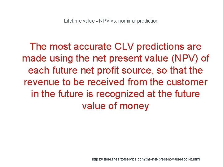 Lifetime value - NPV vs. nominal prediction The most accurate CLV predictions are made