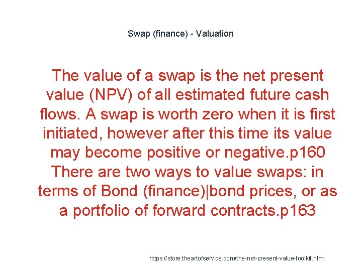 Swap (finance) - Valuation The value of a swap is the net present value