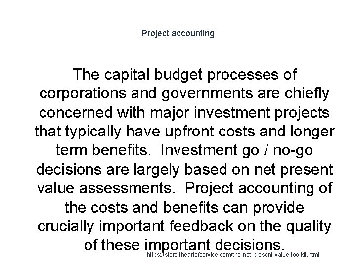 Project accounting The capital budget processes of corporations and governments are chiefly concerned with