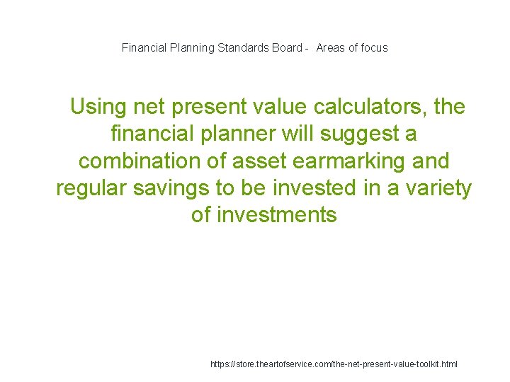 Financial Planning Standards Board - Areas of focus 1 Using net present value calculators,