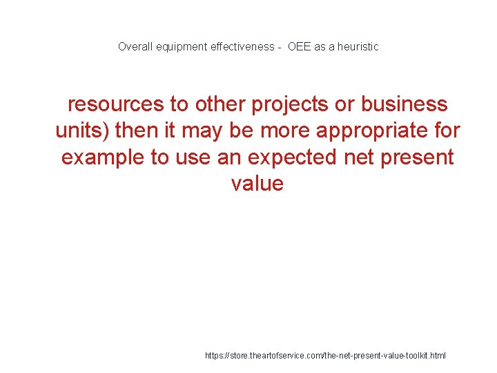 Overall equipment effectiveness - OEE as a heuristic 1 resources to other projects or