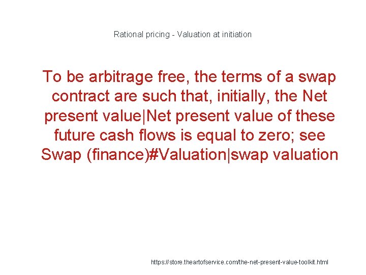 Rational pricing - Valuation at initiation 1 To be arbitrage free, the terms of