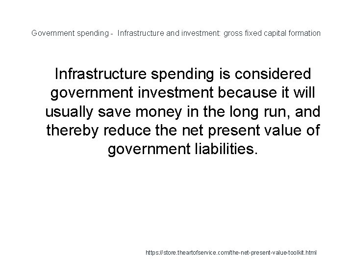 Government spending - Infrastructure and investment: gross fixed capital formation 1 Infrastructure spending is