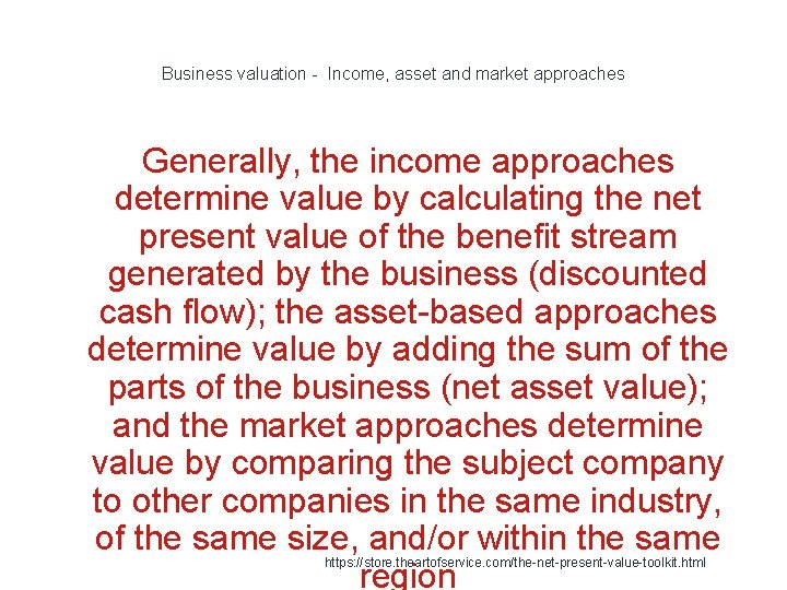Business valuation - Income, asset and market approaches Generally, the income approaches determine value