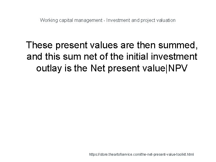 Working capital management - Investment and project valuation 1 These present values are then
