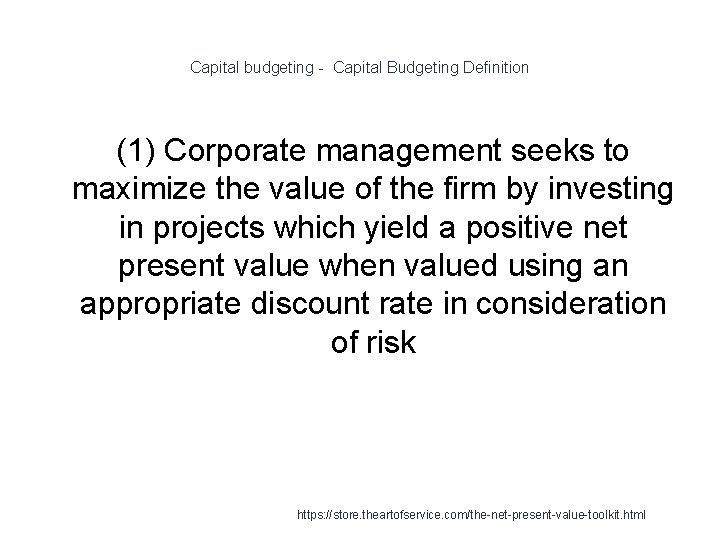 Capital budgeting - Capital Budgeting Definition (1) Corporate management seeks to maximize the value