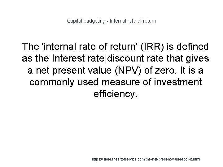 Capital budgeting - Internal rate of return 1 The 'internal rate of return' (IRR)