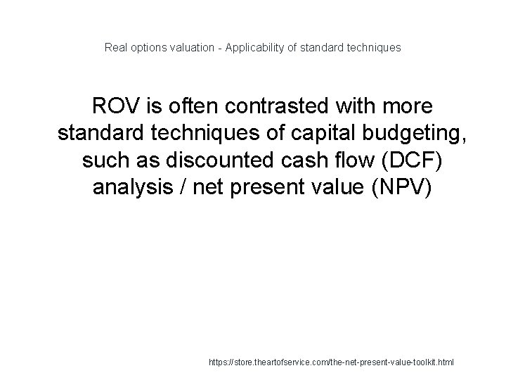 Real options valuation - Applicability of standard techniques ROV is often contrasted with more