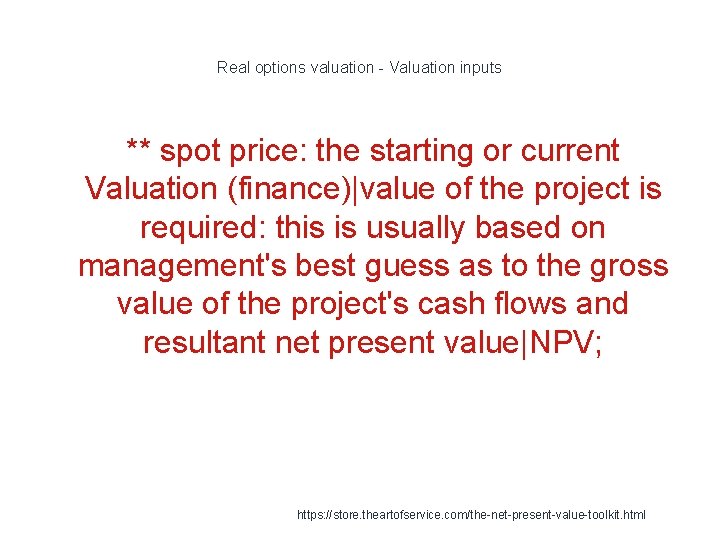Real options valuation - Valuation inputs ** spot price: the starting or current Valuation