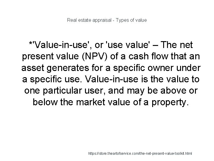 Real estate appraisal - Types of value *'Value-in-use', or 'use value' – The net