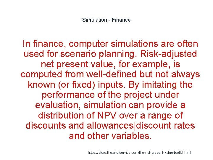 Simulation - Finance 1 In finance, computer simulations are often used for scenario planning.